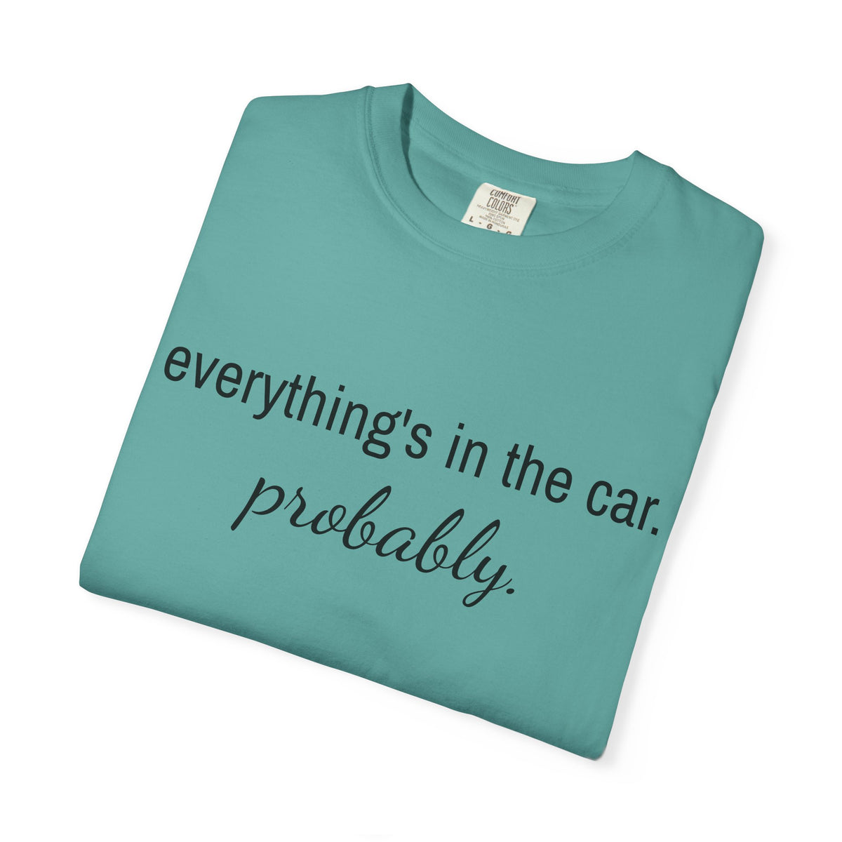 Everything’s in the Car T-Shirt