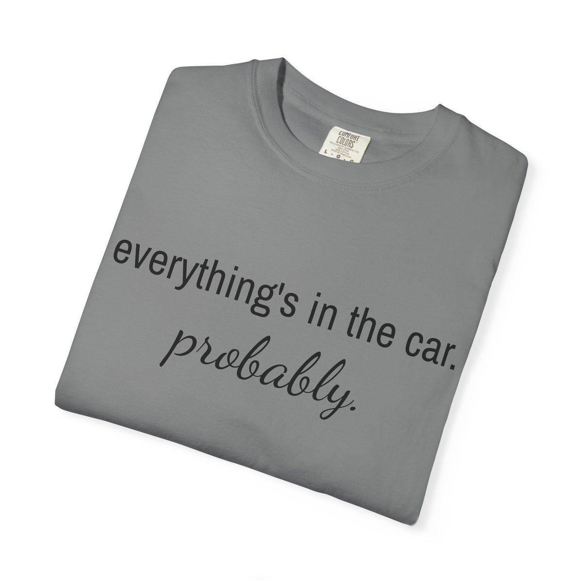 Everything’s in the Car T-Shirt