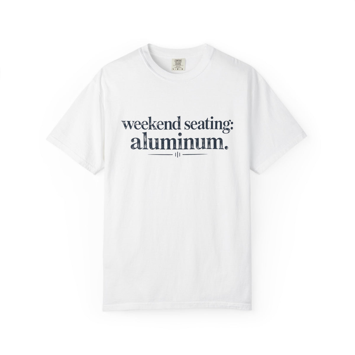 Weekend Seating: Aluminum T-Shirt