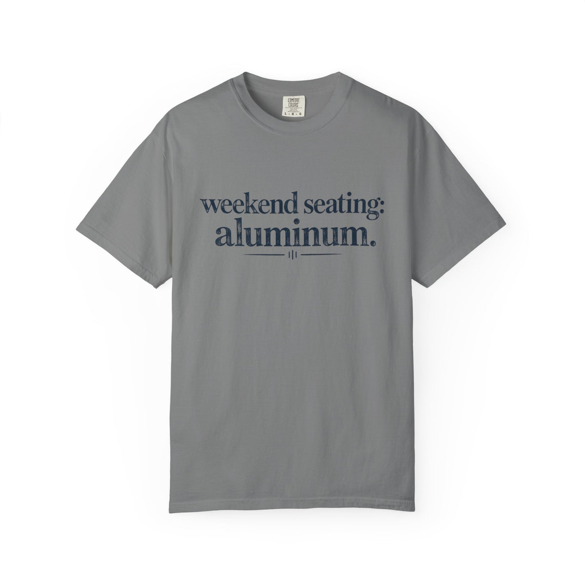 Weekend Seating: Aluminum T-Shirt