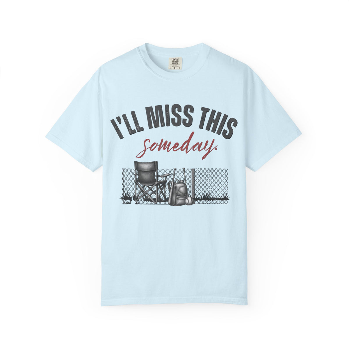 I'll Miss This Someday T-Shirt