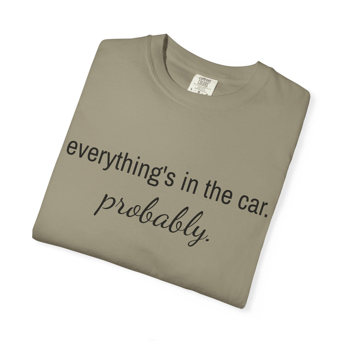 Everything’s in the Car T-Shirt