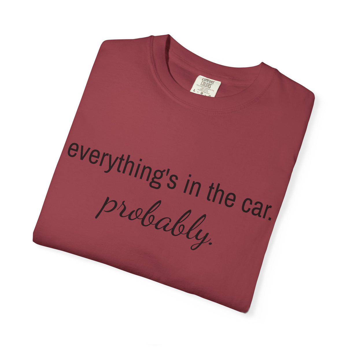Everything’s in the Car T-Shirt