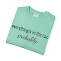 Everything’s in the Car T-Shirt