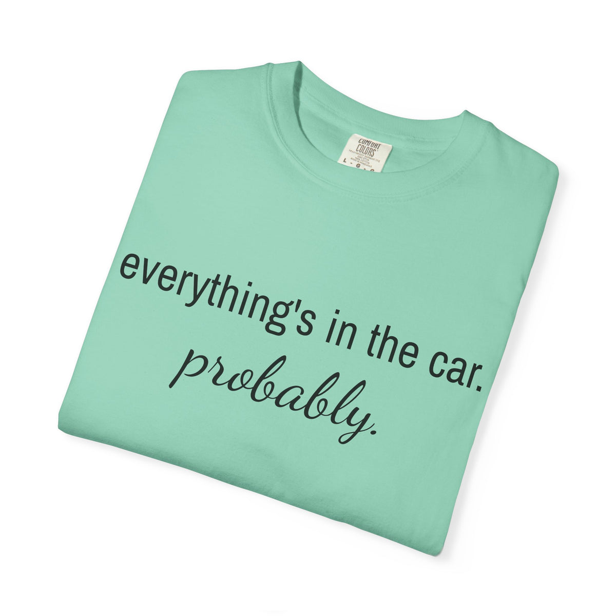 Everything’s in the Car T-Shirt
