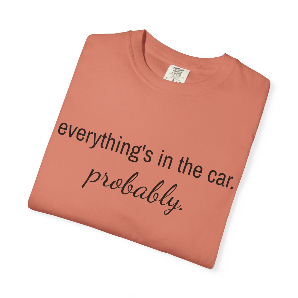 Everything’s in the Car T-Shirt